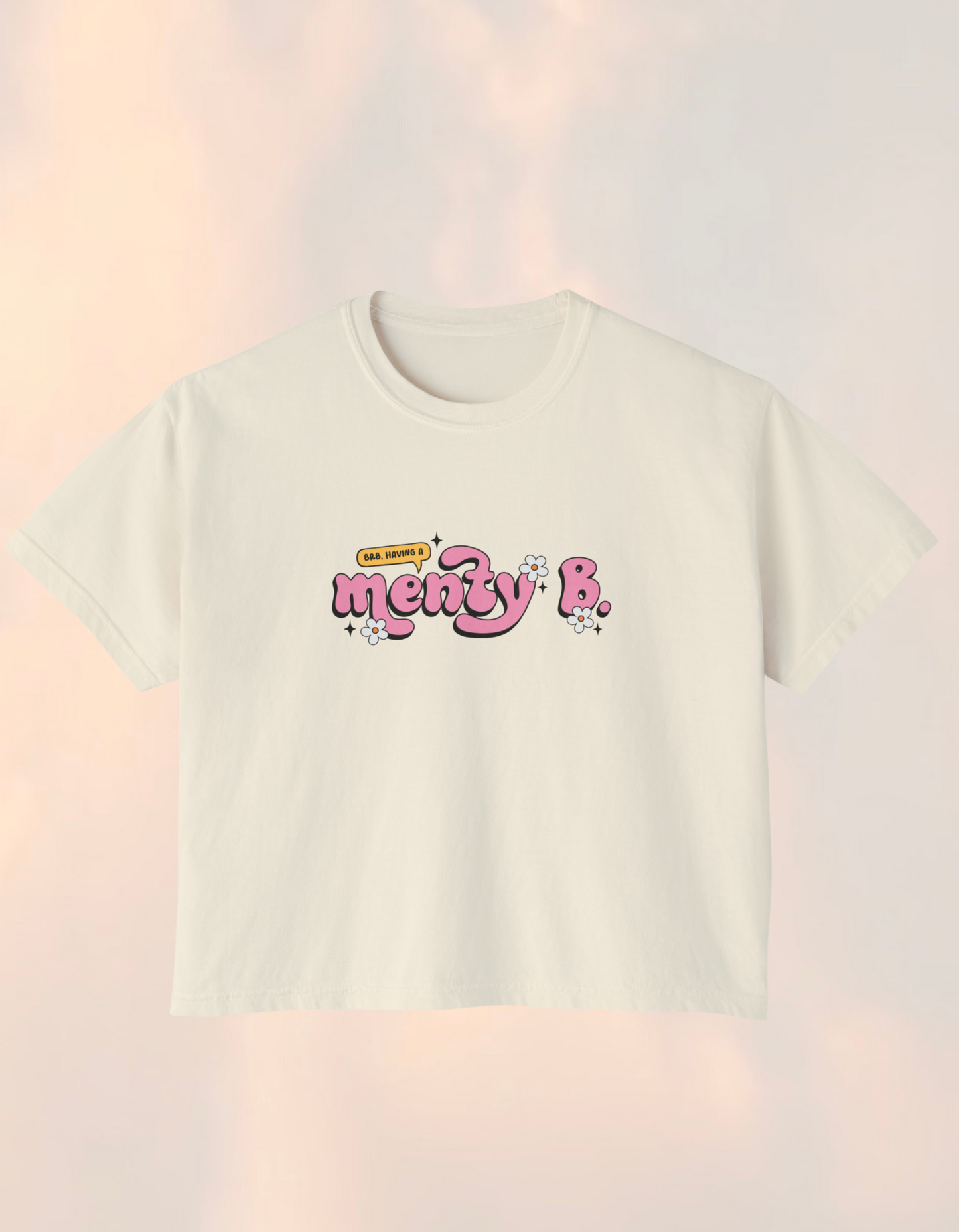 BRB, Having A Menty B Boxy Comfort Tee