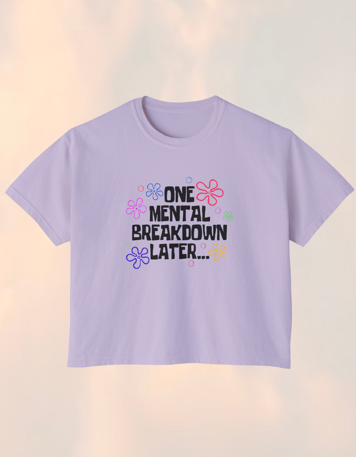 One Mental Breakdown Later Boxy Comfort Tee