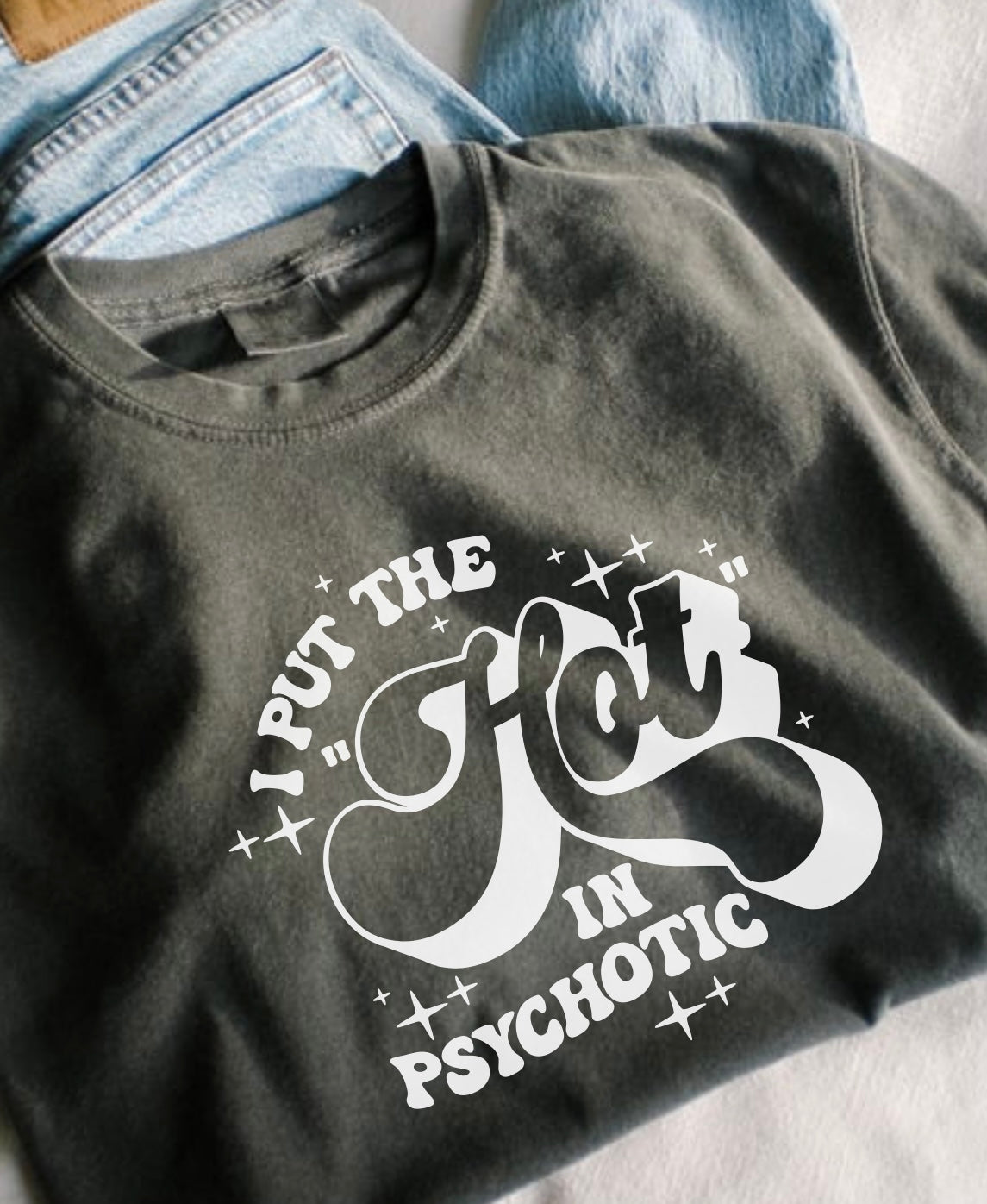 I Put The Hot In Psychotic Boxy Comfort Tee