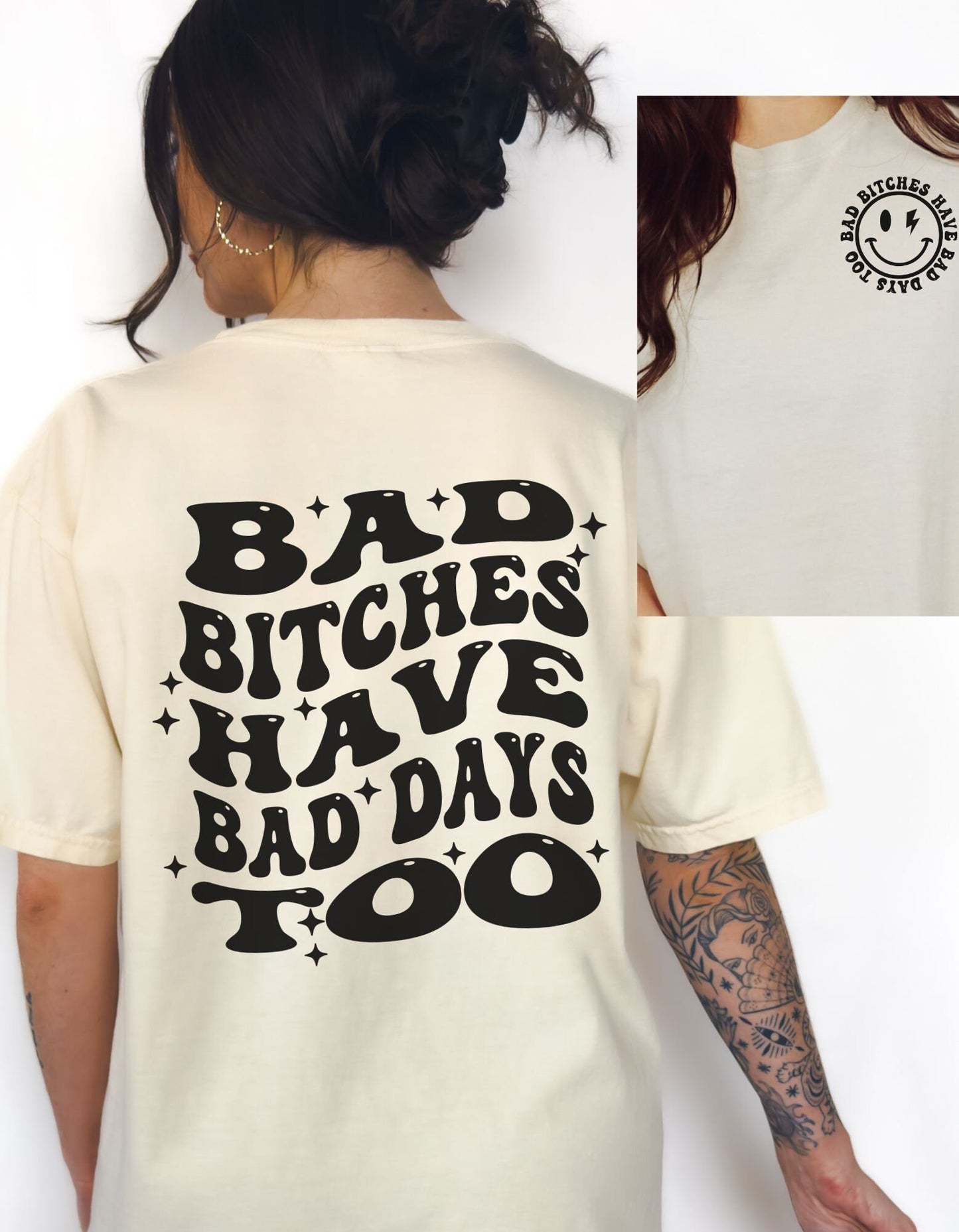 Bad Bitches Have Bad Days Too Comfort Colors Tee | Black Text