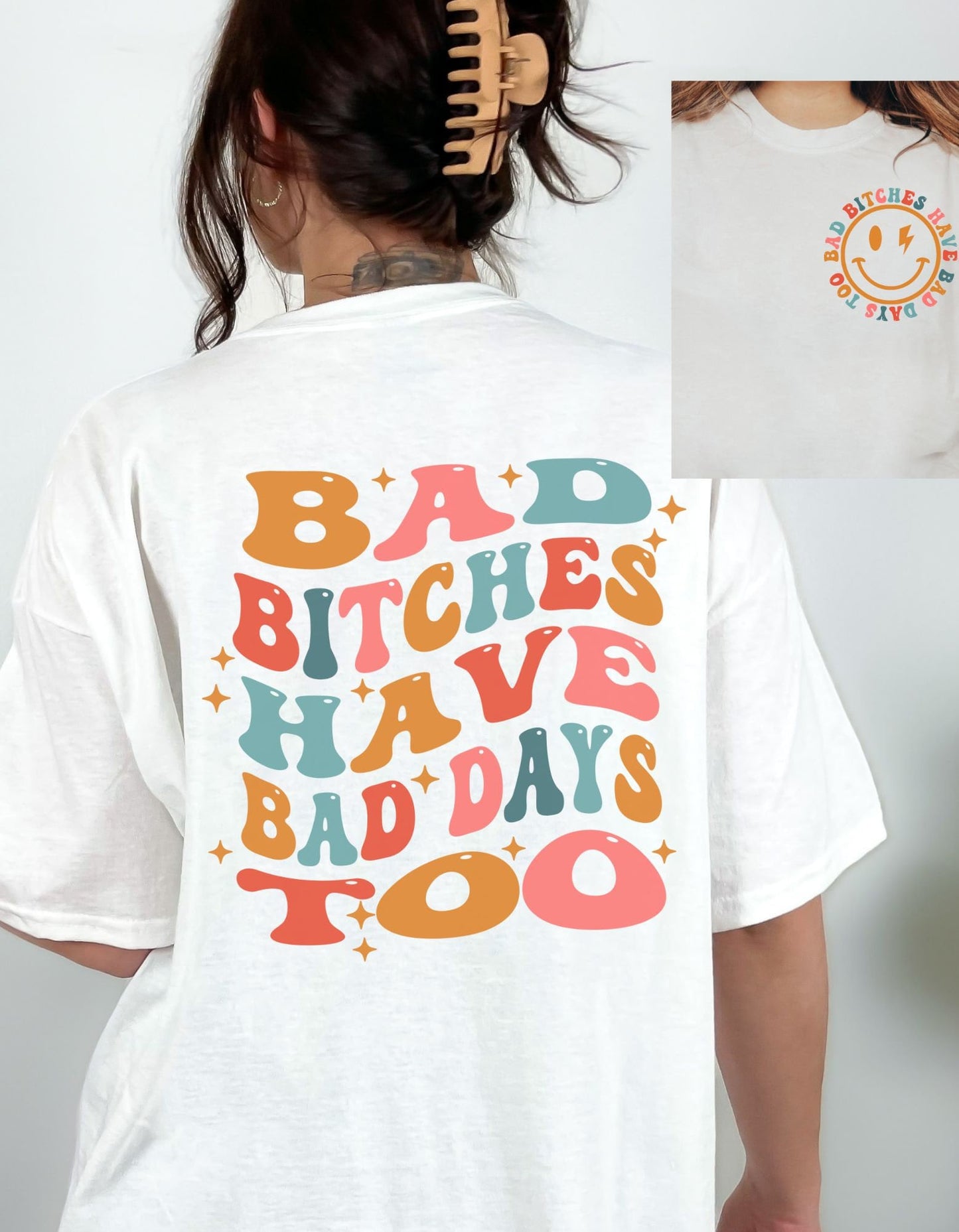 Bad Bitches Have Bad Days Too Comfort Colors Tee