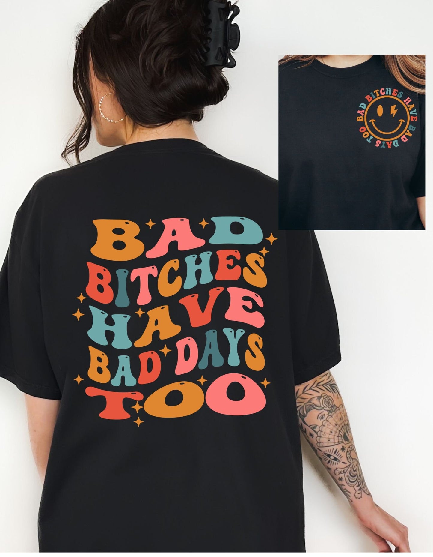 Bad Bitches Have Bad Days Too Comfort Colors Tee