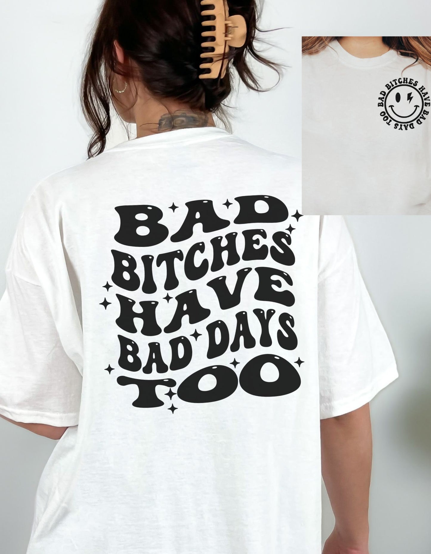 Bad Bitches Have Bad Days Too Comfort Colors Tee | Black Text
