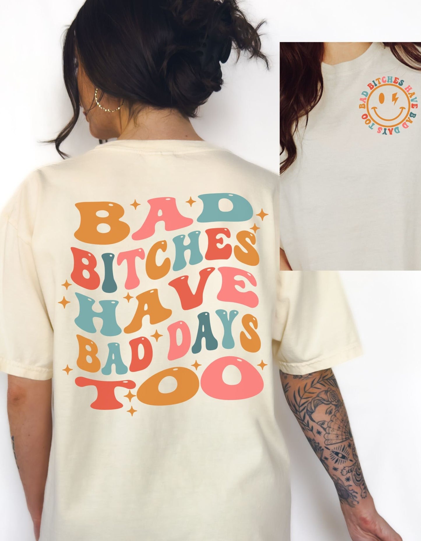 Bad Bitches Have Bad Days Too Comfort Colors Tee