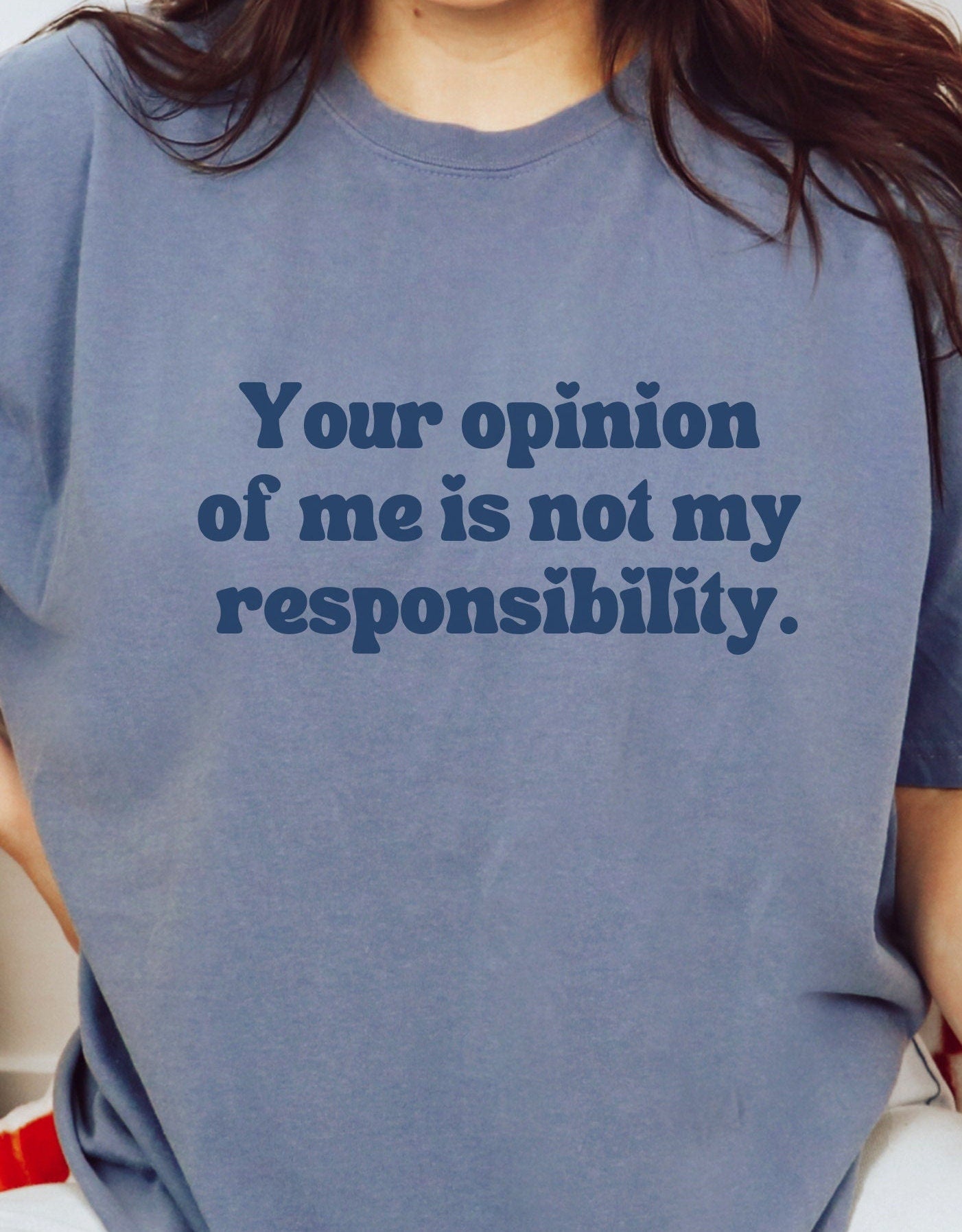 Your Opinion Of Me Is Not My Responsibility | Comfort Colors® Mental Health Boundaries Tshirt | Say It With Your Chest | Neutral 2023 2024