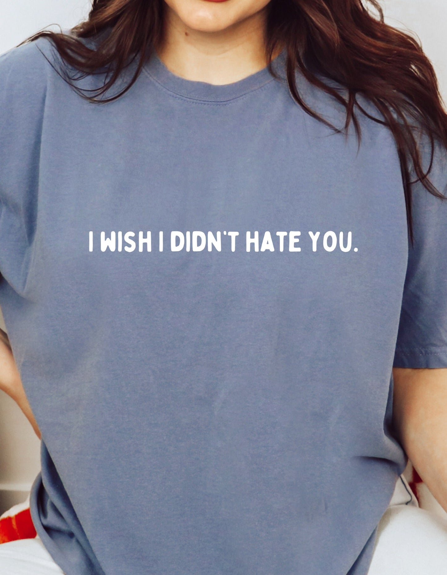 I Wish I Didn't Hate You | 2024 2023 Mental health awareness, new designs, fall funny friend gifts, matters. Healing Menty Tee Co.