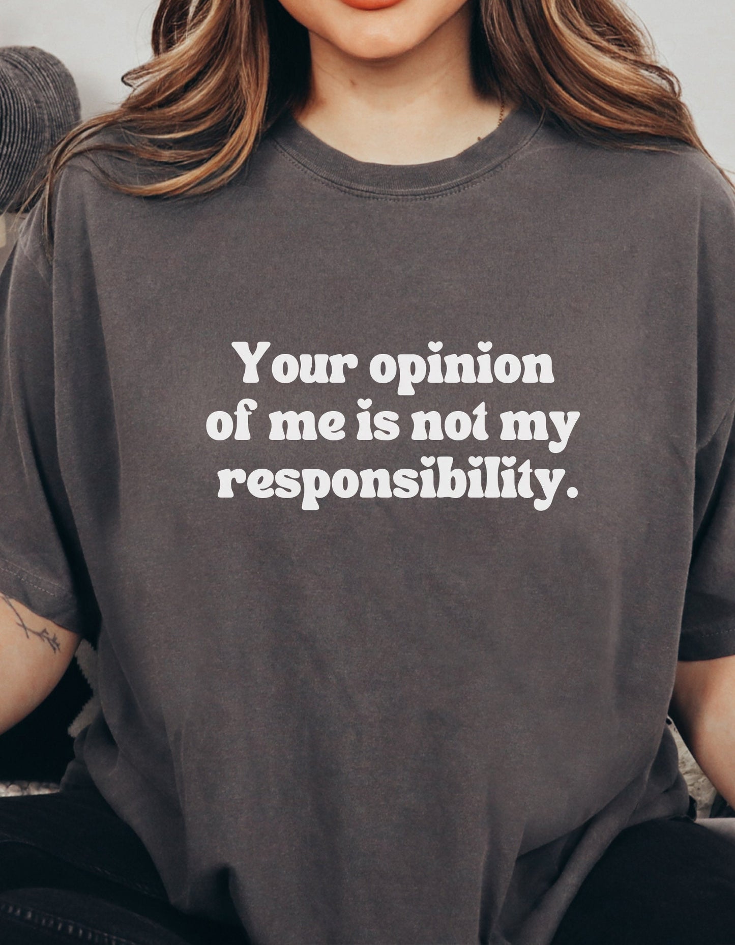 Your Opinion Of Me Is Not My Responsibility | Comfort Colors® Mental Health Boundaries Tshirt | Say It With Your Chest | Neutral 2023 2024