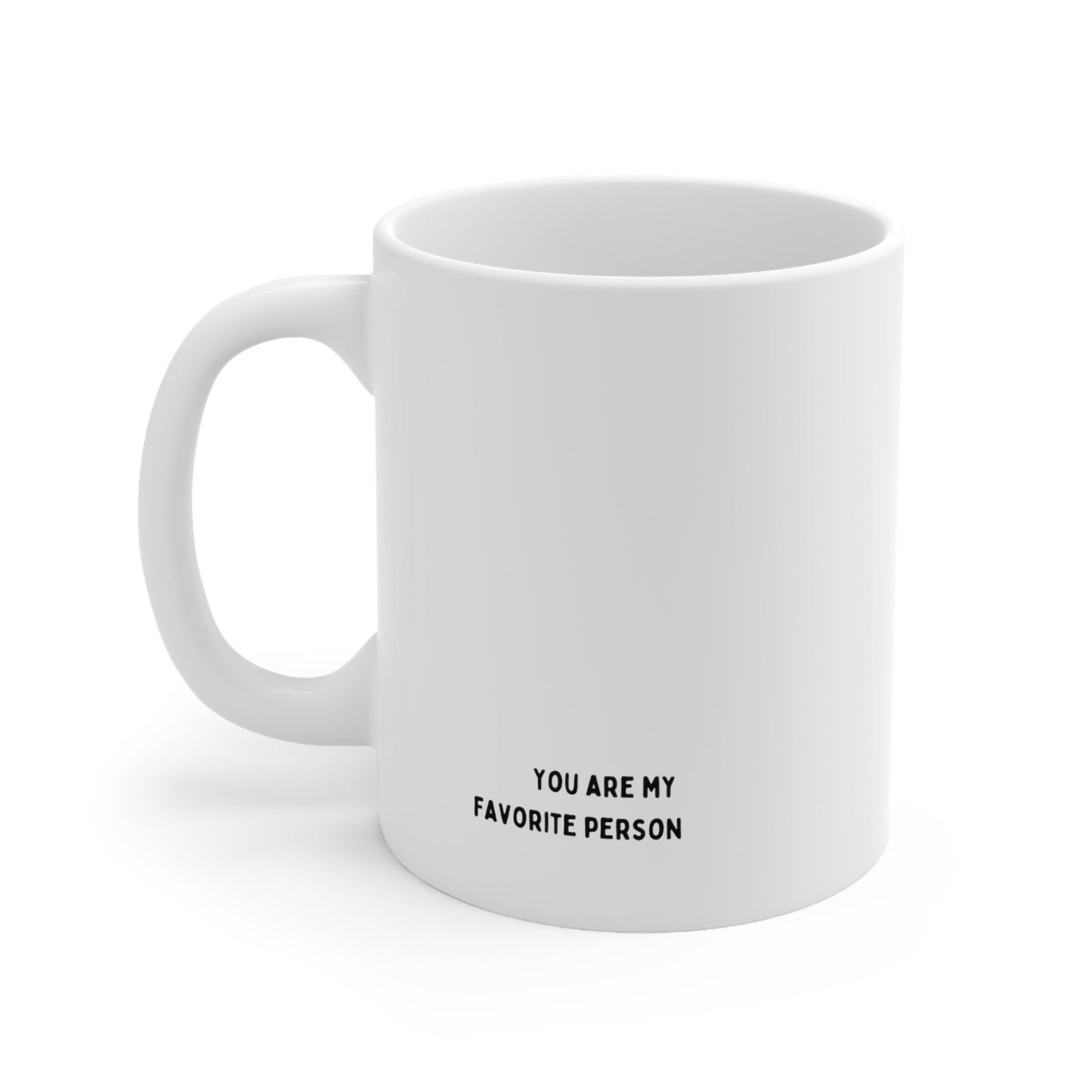 You're My Favorite Person 11oz Mug | Thoughtful Self Love Gifts Feeling Mental Health Awareness Ceramic Coffee Tea Mug New Menty Tee Co 2023