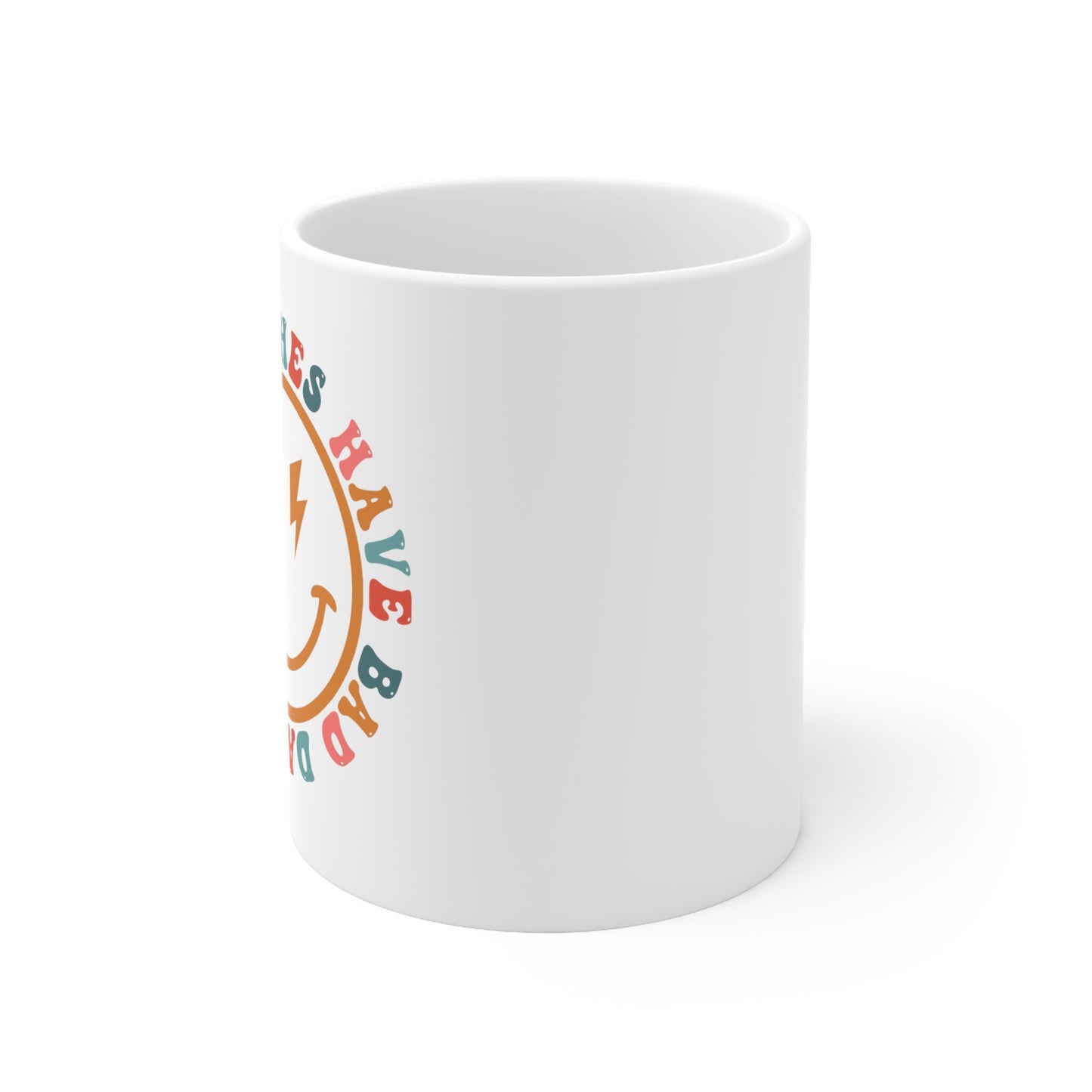 Bad Bitches Have Bad Days Too 11oz Coffee Mug