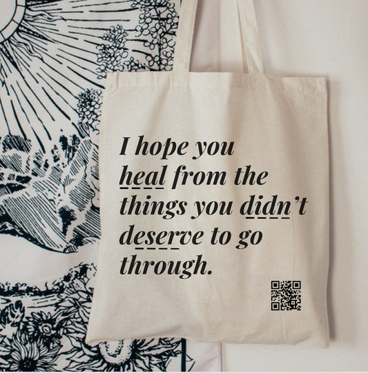 I Hope You Heal From The Things You Didn't Deserve To Go Through Canvas Tote