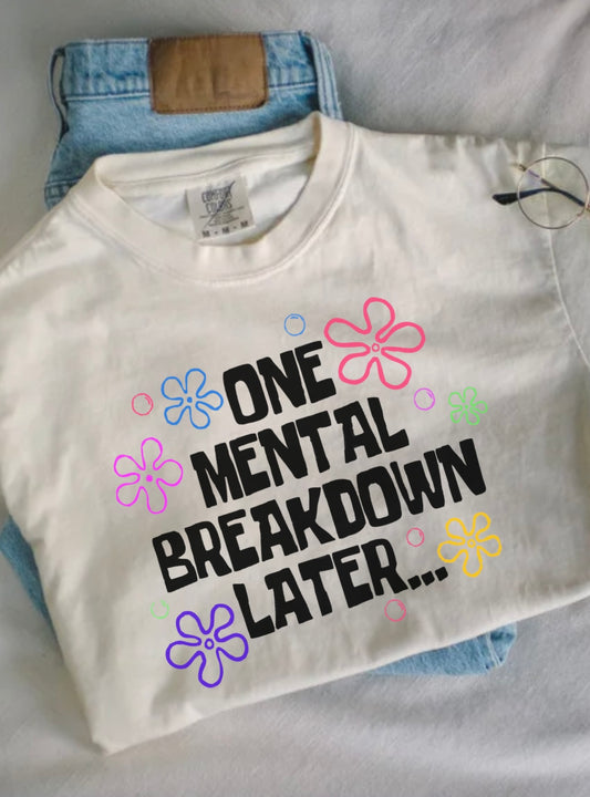 One Mental Breakdown Later Boxy Comfort Tee