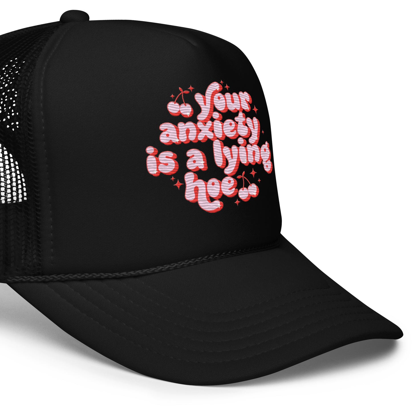 Your Anxiety Is A Lying Hoe Embroidered Trucker Hat