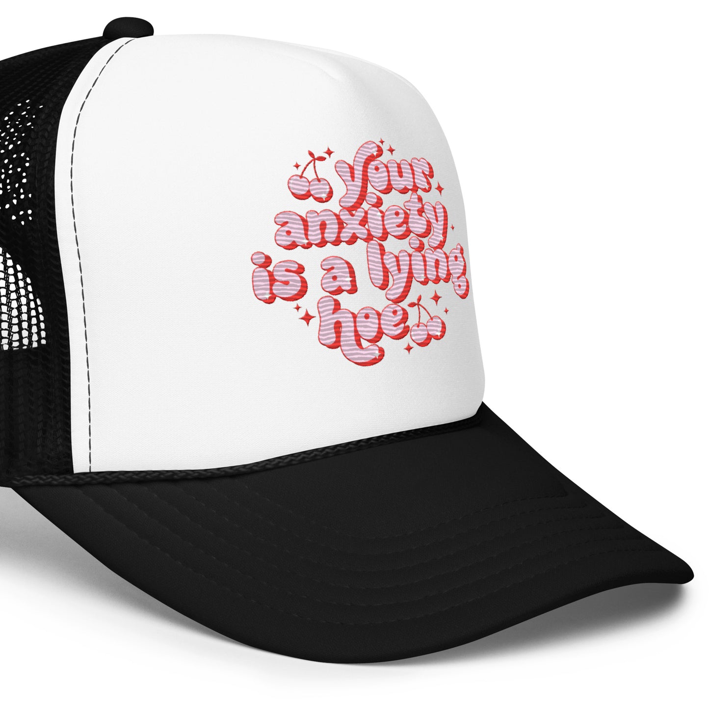 Your Anxiety Is A Lying Hoe Embroidered Trucker Hat