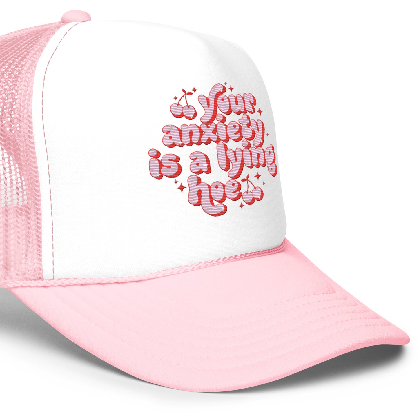 Your Anxiety Is A Lying Hoe Embroidered Trucker Hat