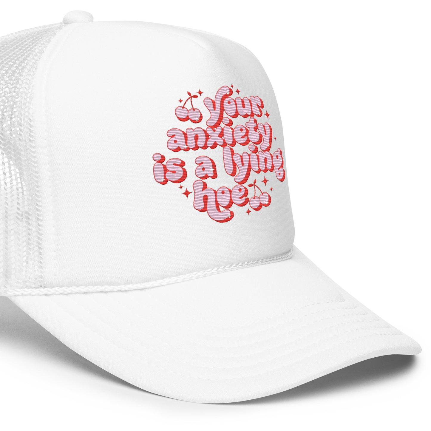 Your Anxiety Is A Lying Hoe Embroidered Trucker Hat