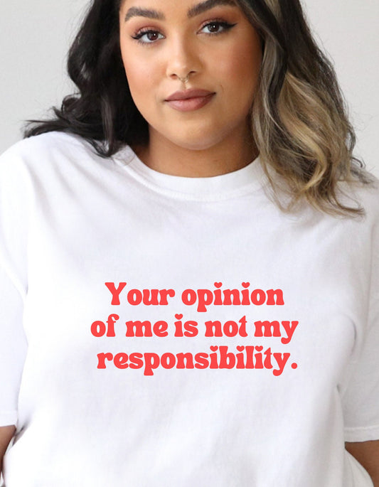 Your Opinion Of Me Is Not My Responsibility | Comfort Colors® Mental Health Boundaries Tshirt | Say It With Your Chest | Neutral 2023 2024