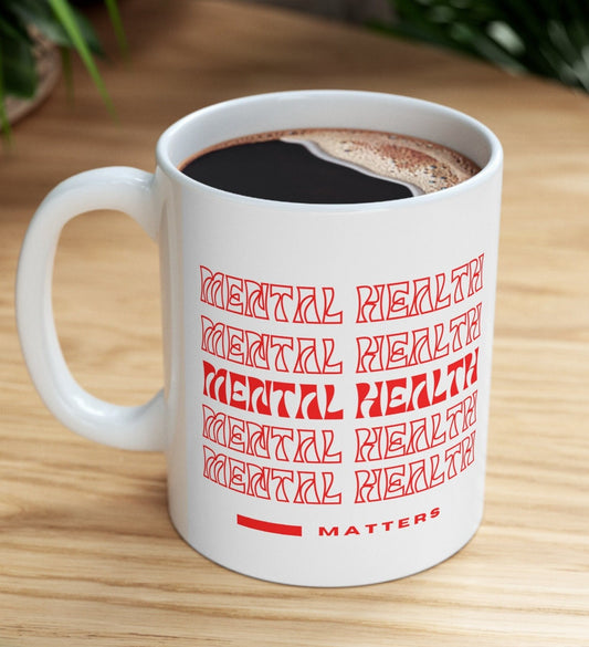 Mental Health Matters 11oz Mug | Mental Health Awareness Ceramic Coffee Tea Mug Self Love Self Care Reminder Gift New Menty Tee Co Fall 2023