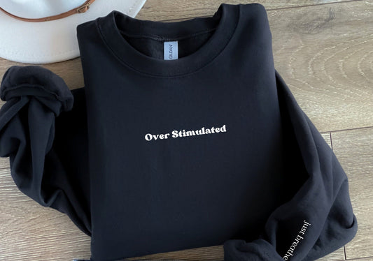 Over stimulated Sweatshirt Just Breathe Sleeve | Mental Health Awareness Matters Mental Anxiety Calming Thoughtful Gifts for Mom Best friend